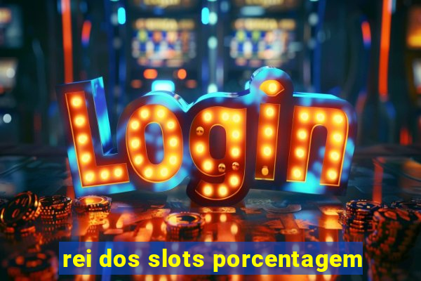 rei dos slots porcentagem