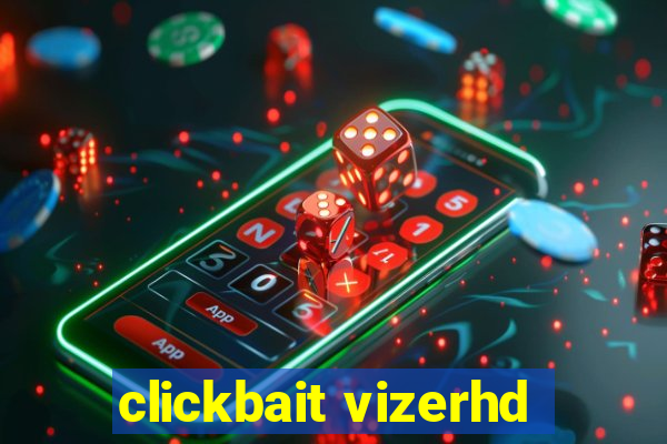 clickbait vizerhd