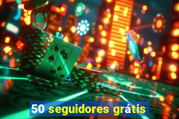 50 seguidores grátis